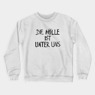 DNN- DIE HÖLLE IST UNTER UNS Crewneck Sweatshirt